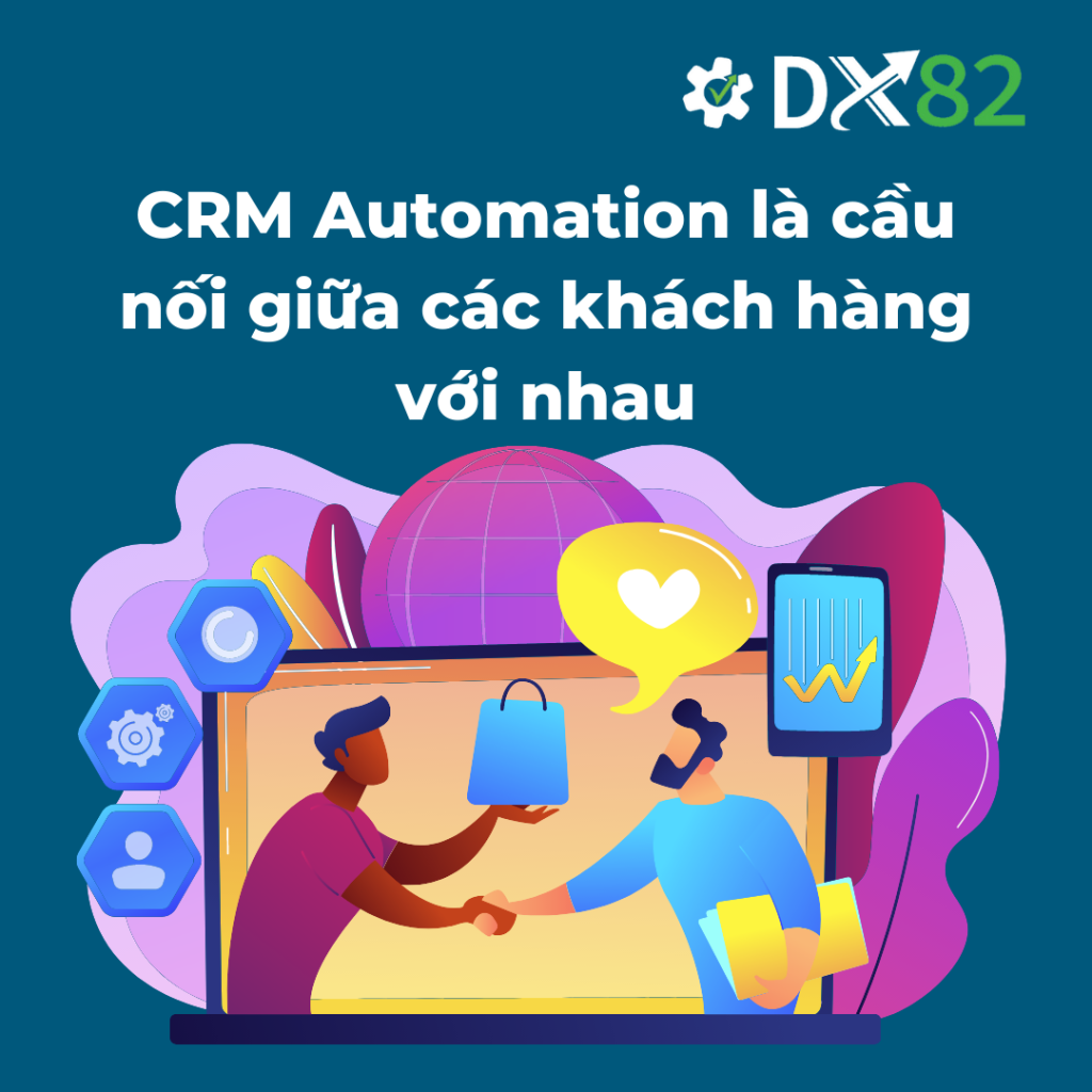 CRM Automation là cầu nối giữa các khách hàng với nhau
